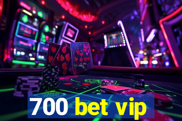 700 bet vip